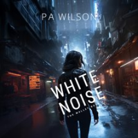 White Noise by Wilson, P. A